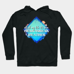 heartbreak weather Hoodie